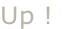 Up !
